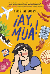¡Ay, Mija! (A Graphic Novel) (My Bilingual Summer in Mexico) by Christine Suggs, 9780316591928