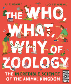 The Who, What, Why of Zoology (The Incredible Science of the Animal Kingdom) by Jules Howard, Lucy Letherland, 9780711277069