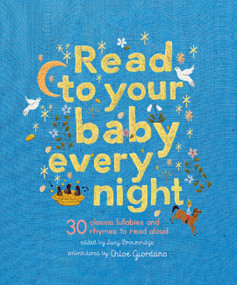 Read to Your Baby Every Night (30 classic lullabies and rhymes to read aloud) by Chloe Giordano, Lucy Brownridge, 9780711281264