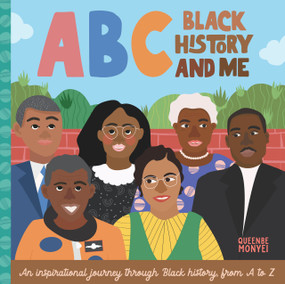 ABC Black History and Me (An inspirational journey through Black history, from A to Z) by Queenbe Monyei, 9780760380239
