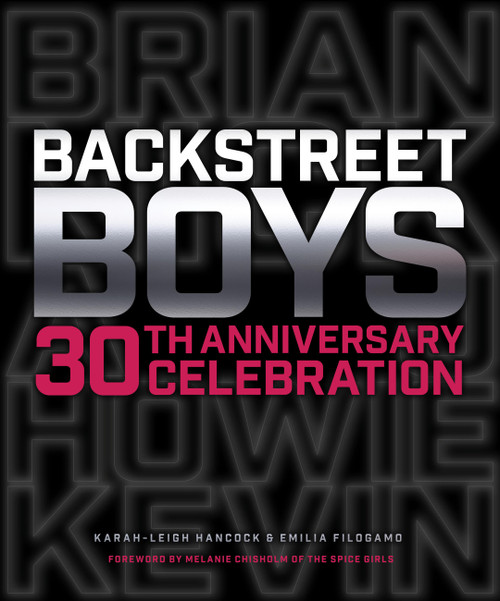 Backstreet Boys 30th Anniversary Celebration by Karah-Leigh Hancock, Emilia Filogamo, Melanie Chisholm, 9780760382240