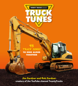 Truck Tunes (45 Truck Songs to Sing Aloud Together) by Jim Gardner, Rob Gardner, 9780762482139