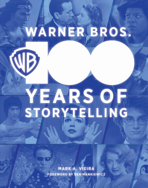 Warner Bros. (100 Years of Storytelling) by Mark A. Vieira, Ben Mankiewicz, 9780762482375