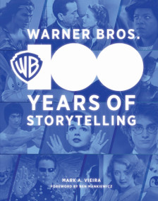 Warner Bros. (100 Years of Storytelling) by Mark A. Vieira, Ben Mankiewicz, 9780762482375