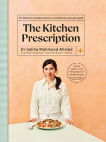 The Kitchen Prescription (Revolutionize your gut health with 101 simple, nutritious and delicious recipes) by Saliha Mahmood Ahmed, 9781399706292