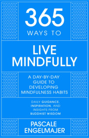365 Ways to Live Mindfully (A Day-by-day Guide to Mindfulness) by Pascale Engelmajer, 9781529390391