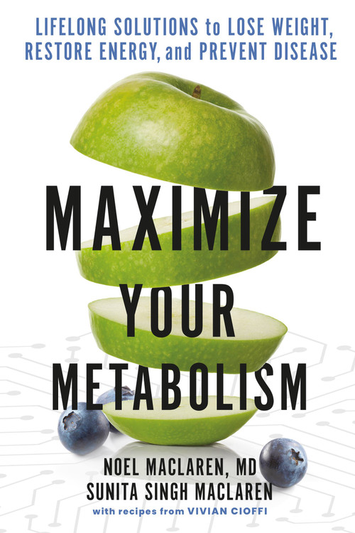 Maximize Your Metabolism (Lifelong Solutions to Lose Weight, Restore Energy, and Prevent Disease) - 9781538718834 by Noel Maclaren, Sunita Singh Maclaren