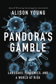 Pandora's Gamble (Lab Leaks, Pandemics, and a World at Risk) by Alison Young, 9781546002932
