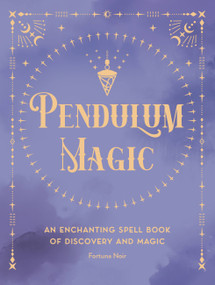 Pendulum Magic (An Enchanting Divination Book of Discovery and Magic) - 9781577153382 by Fortuna Noir, 9781577153382