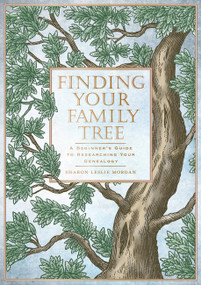 Finding Your Family Tree (A Beginner's Guide to Researching Your Genealogy) by Sharon Leslie Morgan, 9781577153429