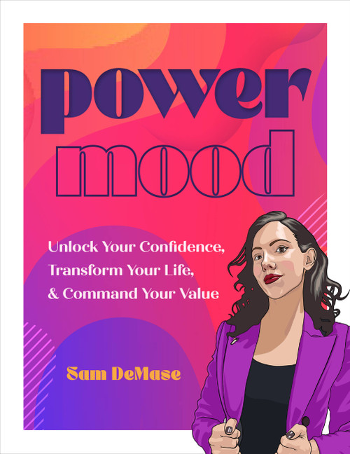 Power Mood (Unlock Your Confidence, Transform Your Life & Command Your Value) by Sam DeMase, 9781631069352