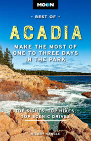Moon Best of Acadia (Make the Most of One to Three Days in the Park) by Hilary Nangle, 9781640499669
