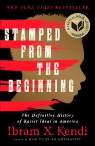 Stamped from the Beginning (The Definitive History of Racist Ideas in America) - 9781645030393 by Ibram X. Kendi, 9781645030393