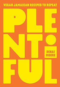 Plentiful (Vegan Jamaican Recipes to Repeat) by Denai Moore, 9781784885496