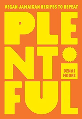 Plentiful (Vegan Jamaican Recipes to Repeat) by Denai Moore, 9781784885496