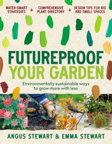 Futureproof Your Garden (Environmentally sustainable ways to grow more with less) by Angus Stewart, Emma Stewart, 9781911668121