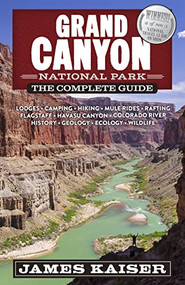 Grand Canyon National Park: The Complete Guide by James Kaiser, 9781940754512