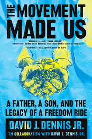 The Movement Made Us (A Father, a Son, and the Legacy of a Freedom Ride) - 9780063011434 by David J. Dennis Jr., David J. Dennis Sr., 9780063011434