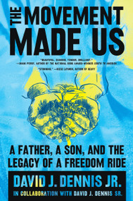 The Movement Made Us (A Father, a Son, and the Legacy of a Freedom Ride) - 9780063011434 by David J. Dennis Jr., David J. Dennis Sr., 9780063011434