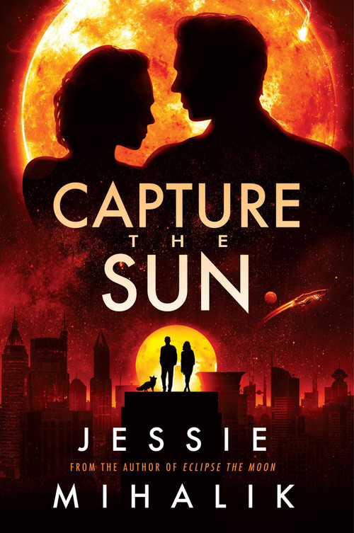 Capture the Sun (A Novel) by Jessie Mihalik, 9780063051102