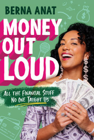 Money Out Loud (All the Financial Stuff No One Taught Us) by Berna Anat, Monique Sterling, 9780063067363