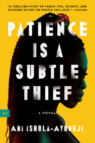 Patience Is a Subtle Thief (A Novel) - 9780063116924 by Abi Ishola-Ayodeji, 9780063116924