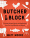 Butcher On The Block (Everyday Recipes, Stories, and Inspirations from Your Local Butcher and Beyond) by Matt Moore, 9780358670308