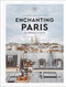 Enchanting Paris (The Hedonist's Guide) by Hélène Rocco, Sophia van den Hoek, Zachary R. Townsend, 9780063313989