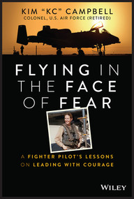 Flying in the Face of Fear (A Fighter Pilot's Lessons on Leading with Courage) by Kim Campbell, 9781394152353