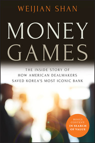 Money Games (The Inside Story of How American Dealmakers Saved Korea's Most Iconic Bank) - 9781394172573 by Weijian Shan, 9781394172573