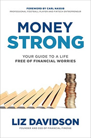 Money Strong: Your Guide to a Life Free of Financial Worries by Liz Davidson, Carl Nassib, 9781264989072