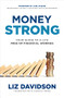 Money Strong: Your Guide to a Life Free of Financial Worries by Liz Davidson, Carl Nassib, 9781264989072