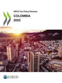 OECD Tax Policy Reviews: Colombia 2022 by , 9789264706712