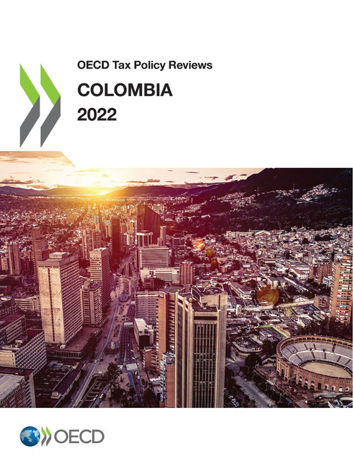OECD Tax Policy Reviews: Colombia 2022 by , 9789264706712