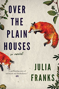 Over the Plain Houses by Julia Franks, 9781938235344
