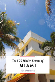 The 500 Hidden Secrets of Miami by Jen Karetnick, 9789460583308