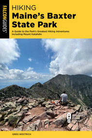 Hiking Maine's Baxter State Park - 9781493075171 by Greg Westrich, 9781493075171
