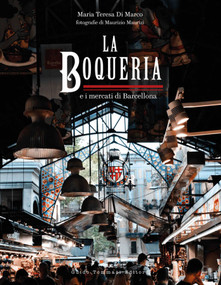 The Boqueria (And the Markets of Barcelona) by Maria Teresa Di Marco, 9788867533794