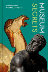 Museum Secrets (Hidden Stories from the Ashmolean) by Lucie Dawkins, 9781910807569