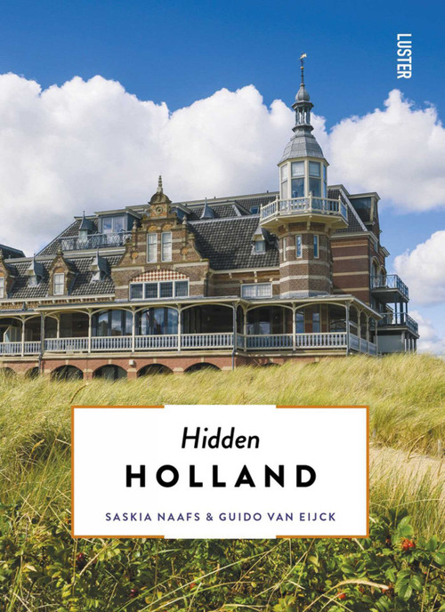 Hidden Holland by Saskia Naafs, Guido van Eijck, 9789460583353