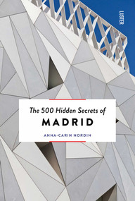 The 500 Hidden Secrets of Madrid - 9789460583285 by Anna-Carin Nordin, 9789460583285