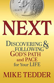Next (Discovering & Following God's Path and Pace for Your Life) by Mike Tedder, 9781636980287