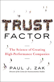 Trust Factor (The Science of Creating High-Performance Companies) - 9781400238736 by Paul Zak, 9781400238736