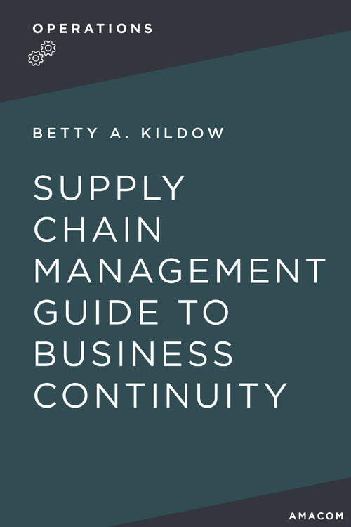 A Supply Chain Management Guide to Business Continuity by Betty Kildow, 9781400238774
