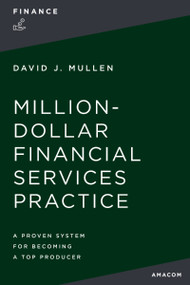 The Million-Dollar Financial Services Practice (A Proven System for Becoming a Top Producer) by David J.  Mullen, Jr., 9781400238804