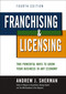 Franchising and   Licensing (Two Powerful Ways to Grow Your Business in Any Economy) by Andrew Sherman, 9781400239139