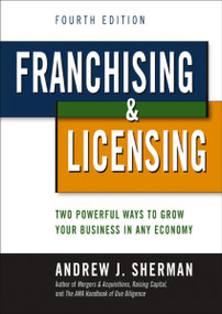 Franchising and   Licensing (Two Powerful Ways to Grow Your Business in Any Economy) by Andrew Sherman, 9781400239139