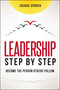 Leadership Step by Step (Become the Person Others Follow) by Joshua Spodek, 9781400239146