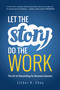 Let the Story Do the Work (The Art of Storytelling for Business Success) by Esther Choy, 9781400239702