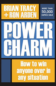 The Power of Charm (How to Win Anyone Over in Any Situation) - 9781400242658 by Brian Tracy, Ron Arden, 9781400242658
